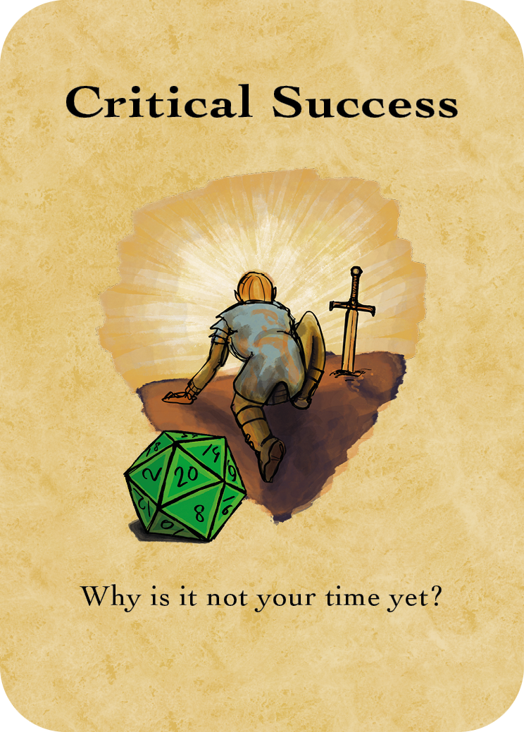 The Critical Success card shows a martial character that's about to stand up after being beaten down. They look toward the light. The text reads: "Why is it not your time yet?"